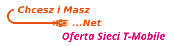 Chcesz i Masz Net - Oferta dla Sieci T-mobile